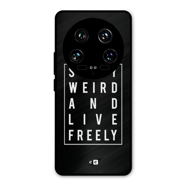Stay Weird Live Freely Metal Back Case for Xiaomi 14 Ultra
