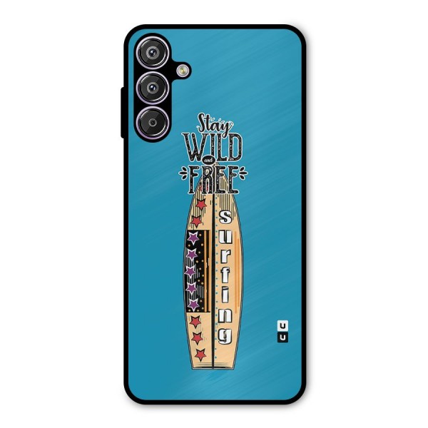 Stay Wild and Free Metal Back Case for Galaxy F15