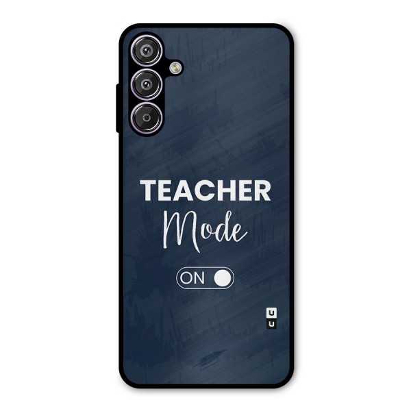 Teacher Mode On Metal Back Case for Galaxy F15