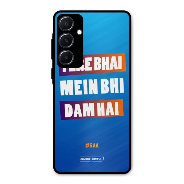 Tere Bhai Me Bhi Dam Hai Metal Back Case for Galaxy A55