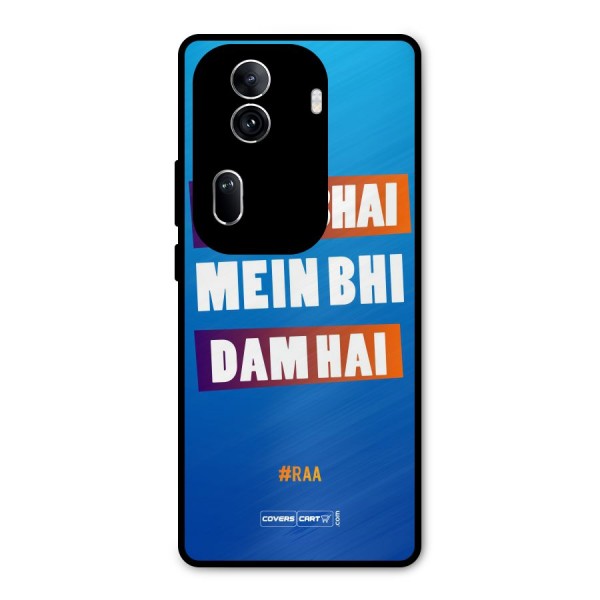 Tere Bhai Me Bhi Dam Hai Metal Back Case for Oppo Reno11 Pro 5G