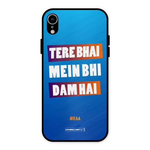Tere Bhai Me Bhi Dam Hai Metal Back Case for iPhone XR