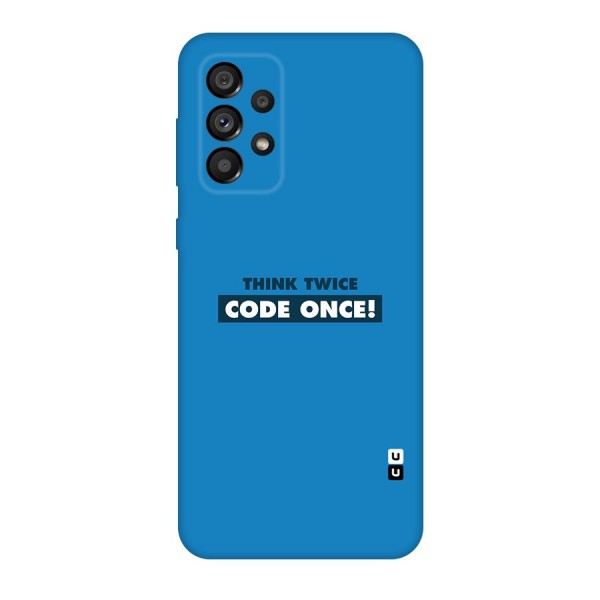 Think Twice Code Once Original Polycarbonate Back Case for Galaxy A73 5G