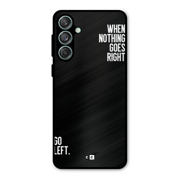 When Nothing Goes Right Metal Back Case for Galaxy M55 5G