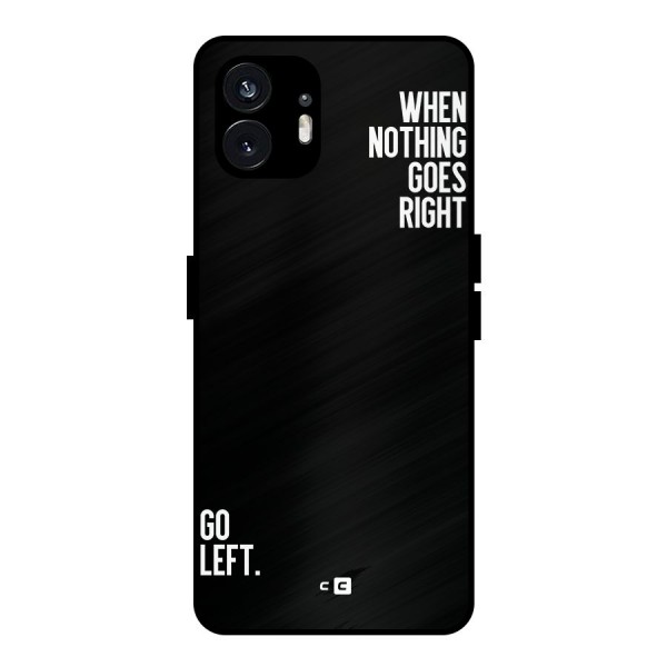When Nothing Goes Right Metal Back Case for Nothing Phone 2