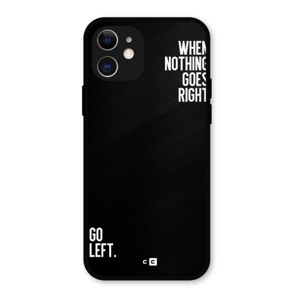When Nothing Goes Right Metal Back Case for iPhone 12