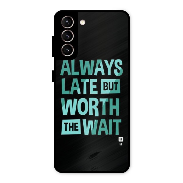 Worth the Wait Metal Back Case for Galaxy S21 5G