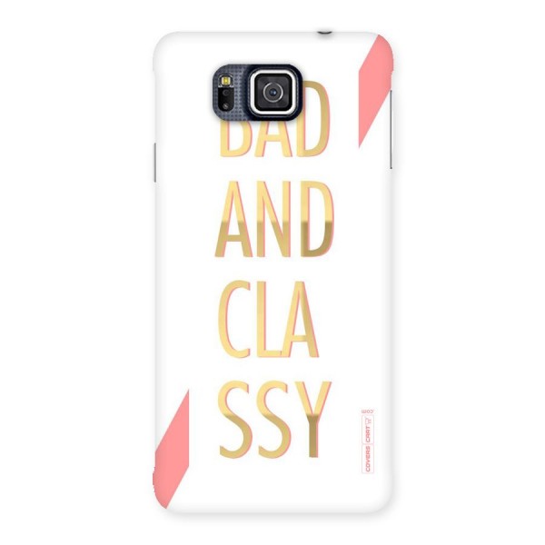 Bad And Classy Back Case for Galaxy Alpha