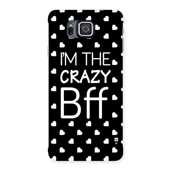 Crazy Bff Back Case for Galaxy Alpha