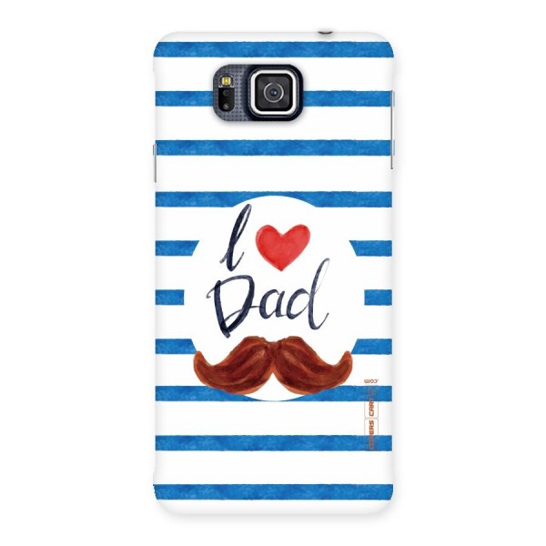 I Love Dad Back Case for Galaxy Alpha