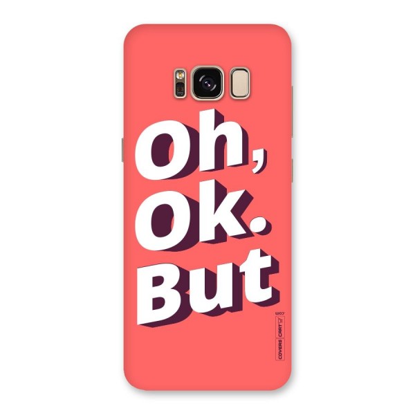 Oh Ok But Back Case for Galaxy S8