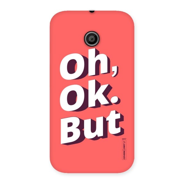 Oh Ok But Back Case for Moto E