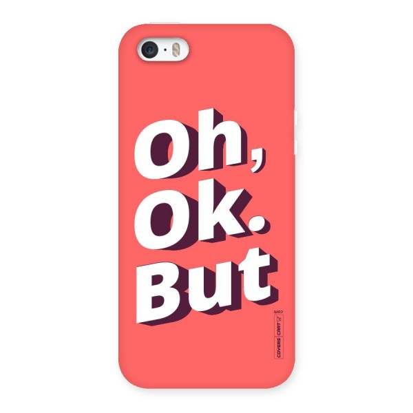 Oh Ok But Back Case for iPhone SE