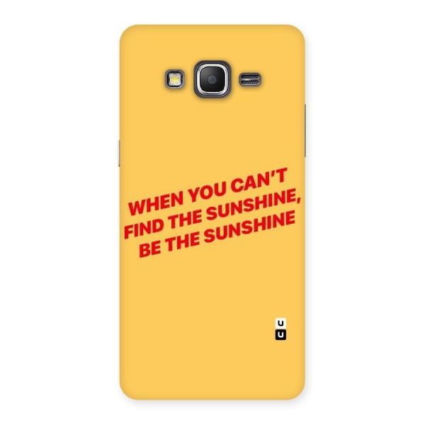 Be The Sunshine Back Case for Galaxy Grand Prime