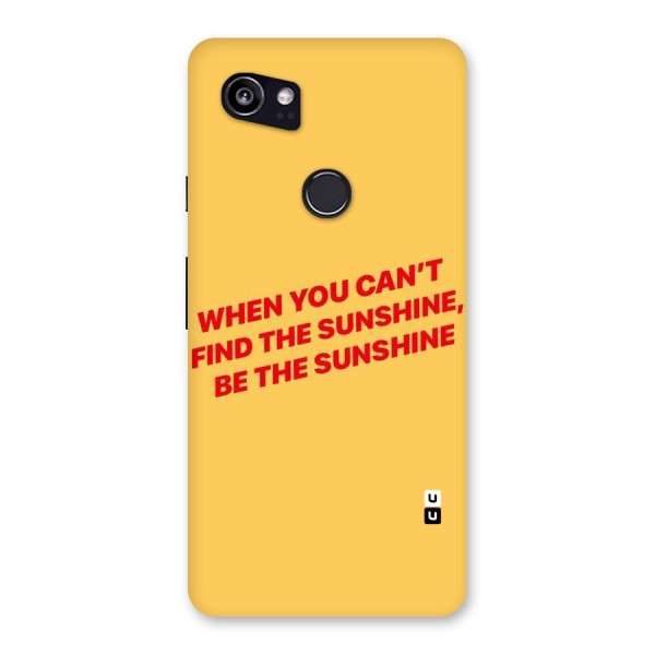 Be The Sunshine Back Case for Google Pixel 2 XL