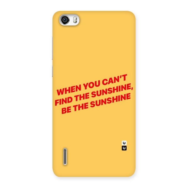 Be The Sunshine Back Case for Honor 6