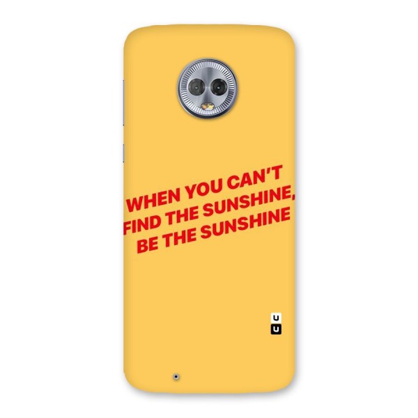 Be The Sunshine Back Case for Moto G6