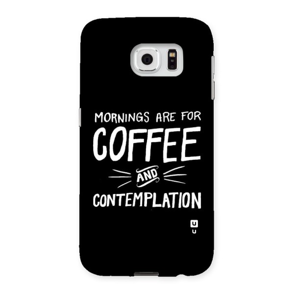 Coffee And Contemplation Back Case for Samsung Galaxy S6