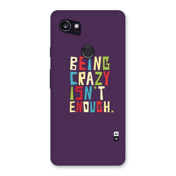 Crazy Isnt Enough Back Case for Google Pixel 2 XL