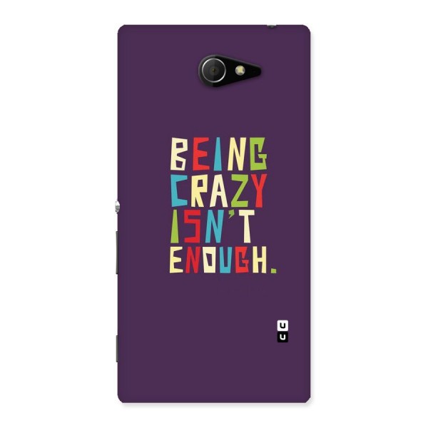 Crazy Isnt Enough Back Case for Sony Xperia M2