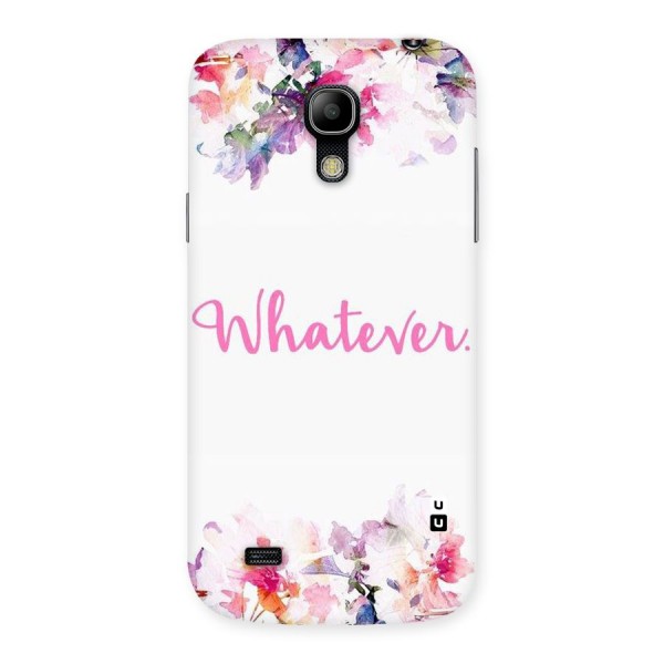 Flower Whatever Back Case for Galaxy S4 Mini