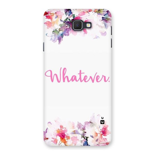 Flower Whatever Back Case for Samsung Galaxy J7 Prime