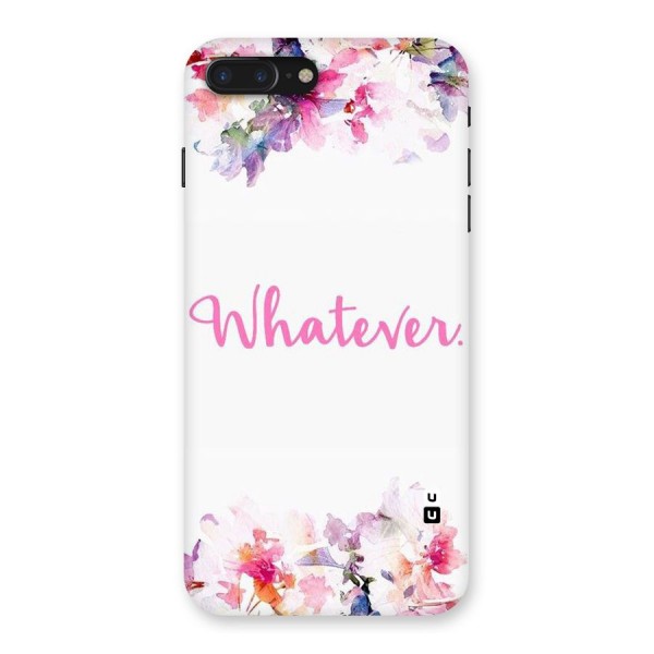 Flower Whatever Back Case for iPhone 7 Plus