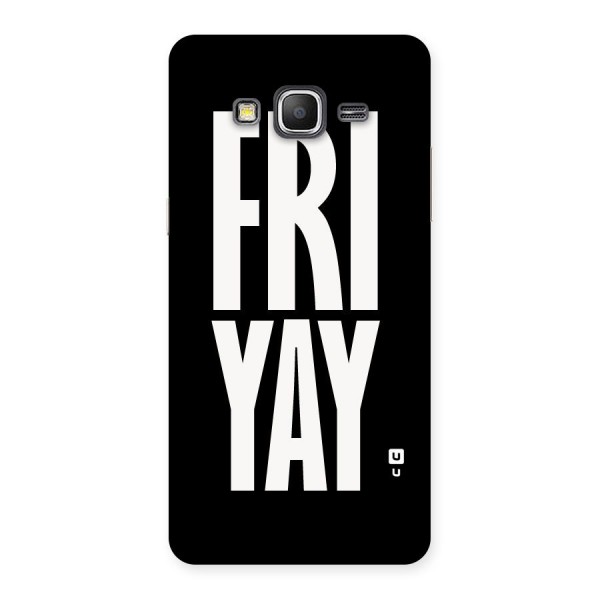 Fri Yay Back Case for Galaxy Grand Prime