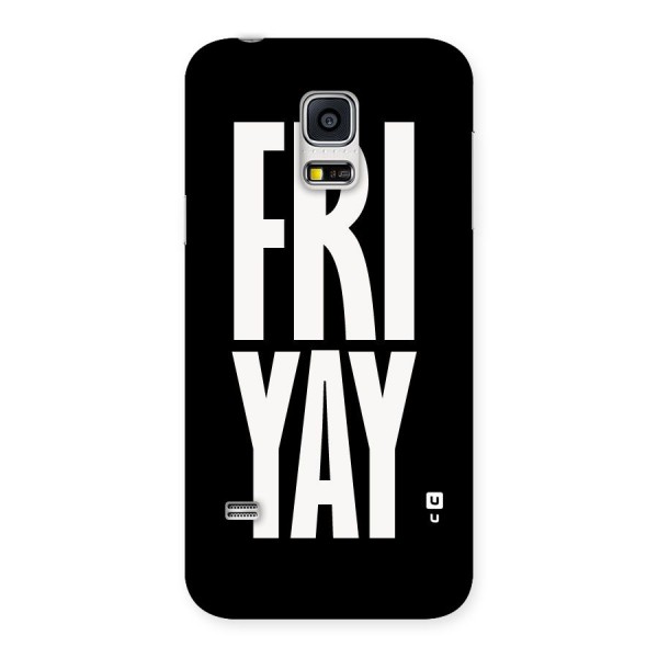 Fri Yay Back Case for Galaxy S5 Mini