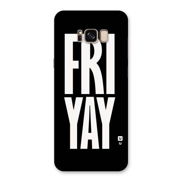 Fri Yay Back Case for Galaxy S8 Plus