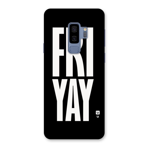 Fri Yay Back Case for Galaxy S9 Plus