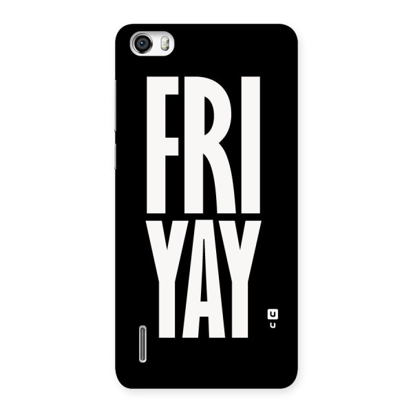 Fri Yay Back Case for Honor 6