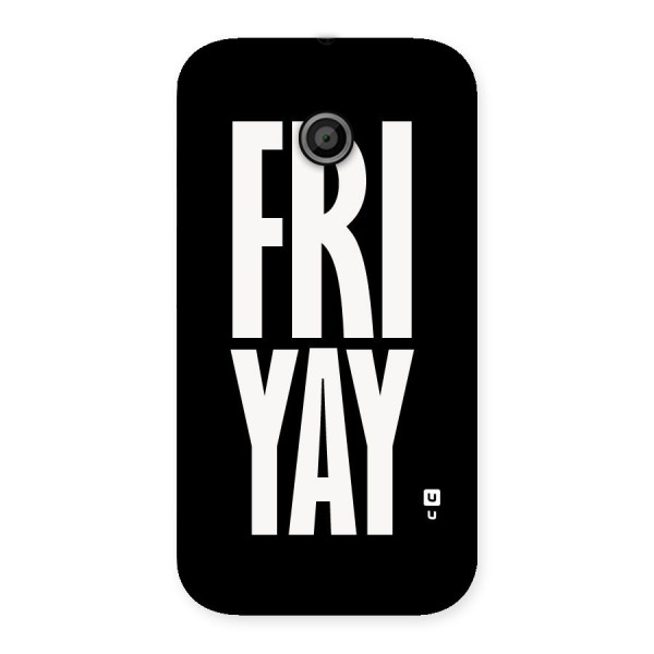 Fri Yay Back Case for Moto E