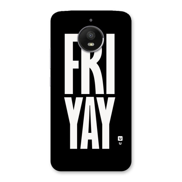 Fri Yay Back Case for Moto E4 Plus