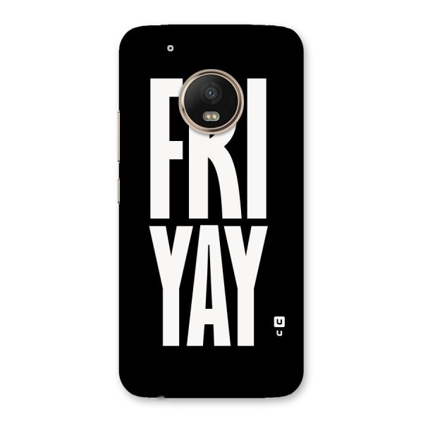 Fri Yay Back Case for Moto G5 Plus