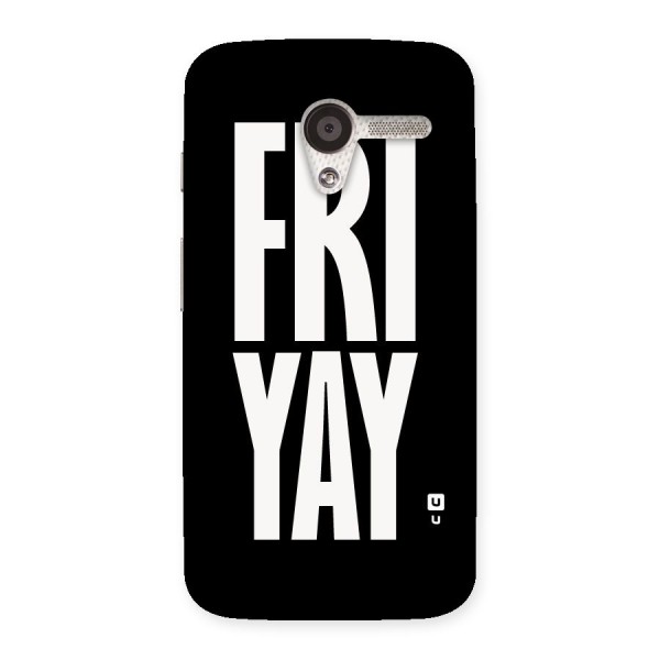 Fri Yay Back Case for Moto X