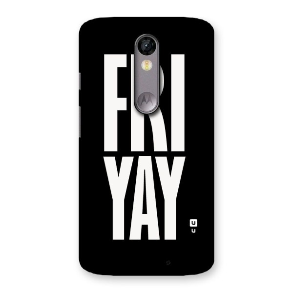 Fri Yay Back Case for Moto X Force