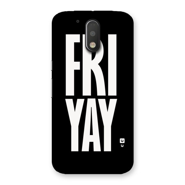 Fri Yay Back Case for Motorola Moto G4