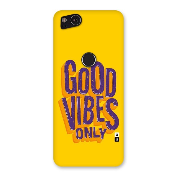 Happy Vibes Only Back Case for Google Pixel 2