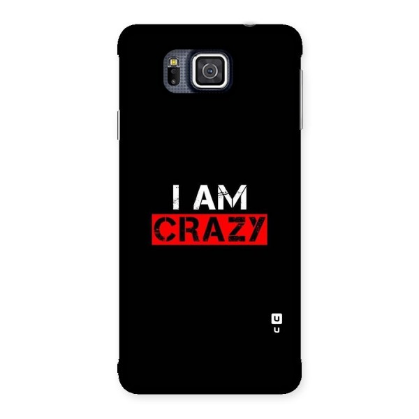 I am Crazy Back Case for Galaxy Alpha