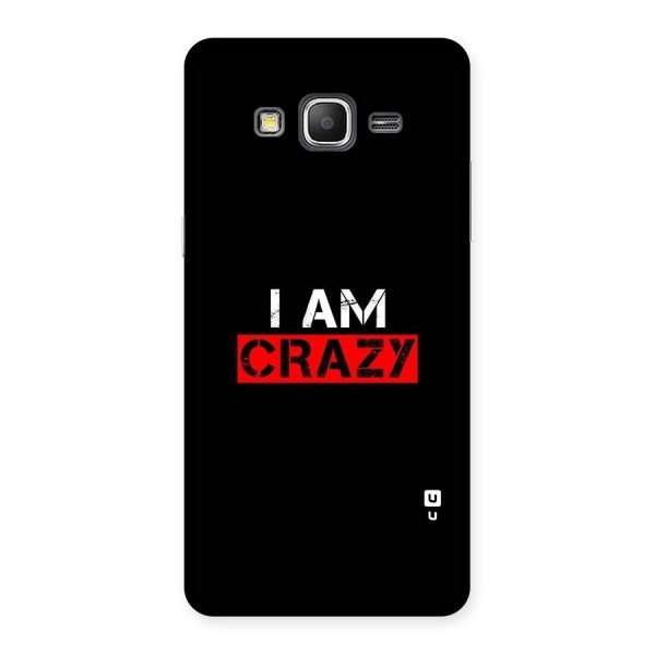 I am Crazy Back Case for Galaxy Grand Prime