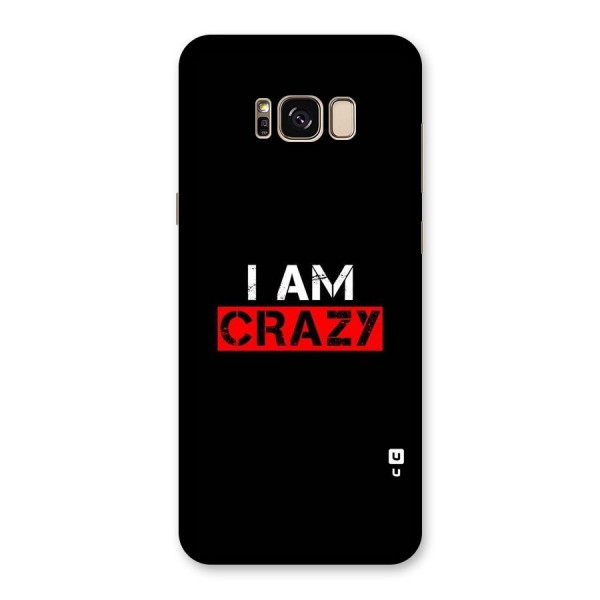 I am Crazy Back Case for Galaxy S8 Plus