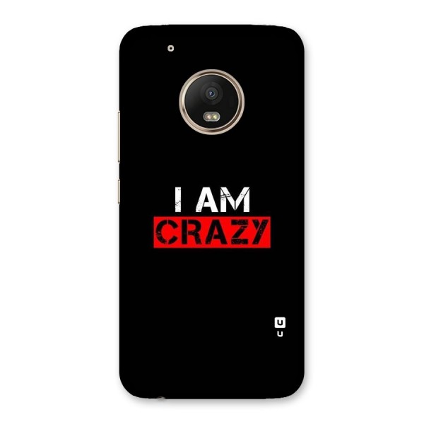 I am Crazy Back Case for Moto G5 Plus