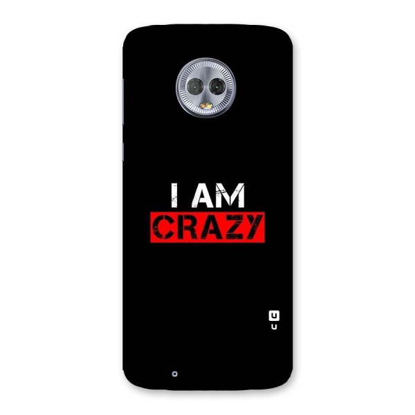 I am Crazy Back Case for Moto G6