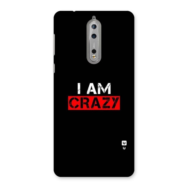 I am Crazy Back Case for Nokia 8