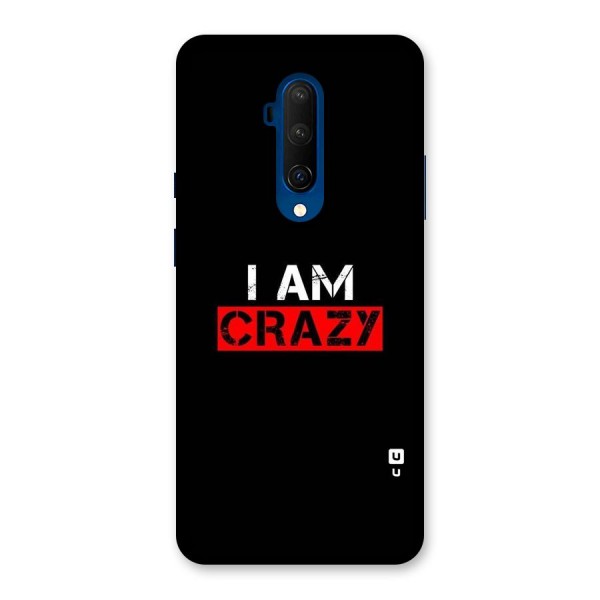 I am Crazy Back Case for OnePlus 7T Pro