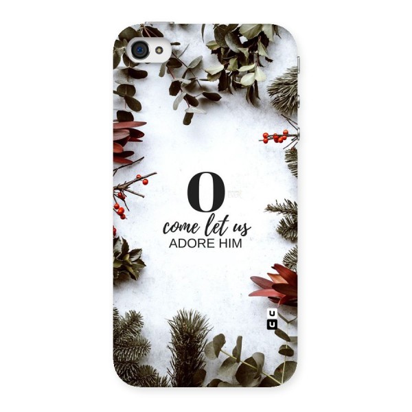 Lets Adore Him Back Case for iPhone 4 4s