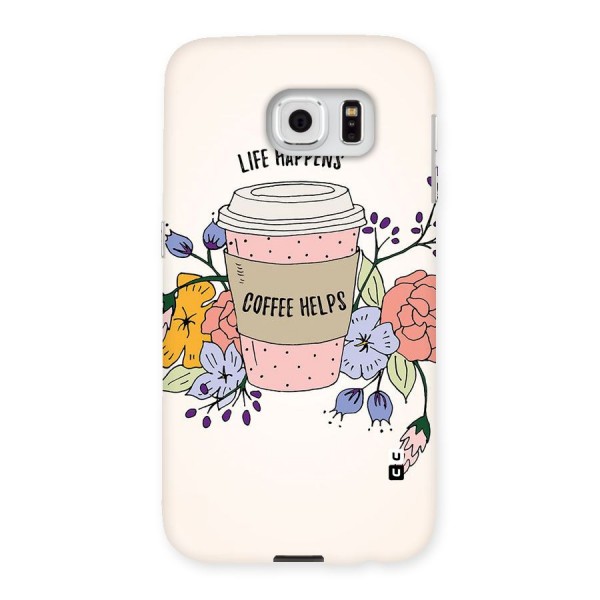 Life Happens Back Case for Samsung Galaxy S6