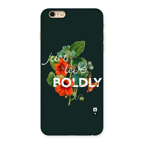 Live Boldly Back Case for iPhone 6 Plus 6S Plus