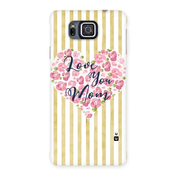 Love You Mom Back Case for Galaxy Alpha